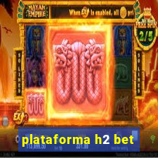 plataforma h2 bet